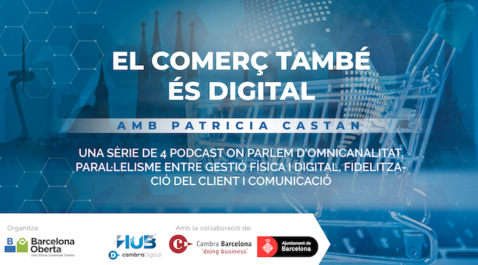 Barcelona Oberta, la Cambra i l’Ajuntament de Barcelona estrenen la sèrie de podcasts “El comerç és digital”